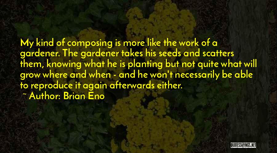 Work Is Like Quotes By Brian Eno