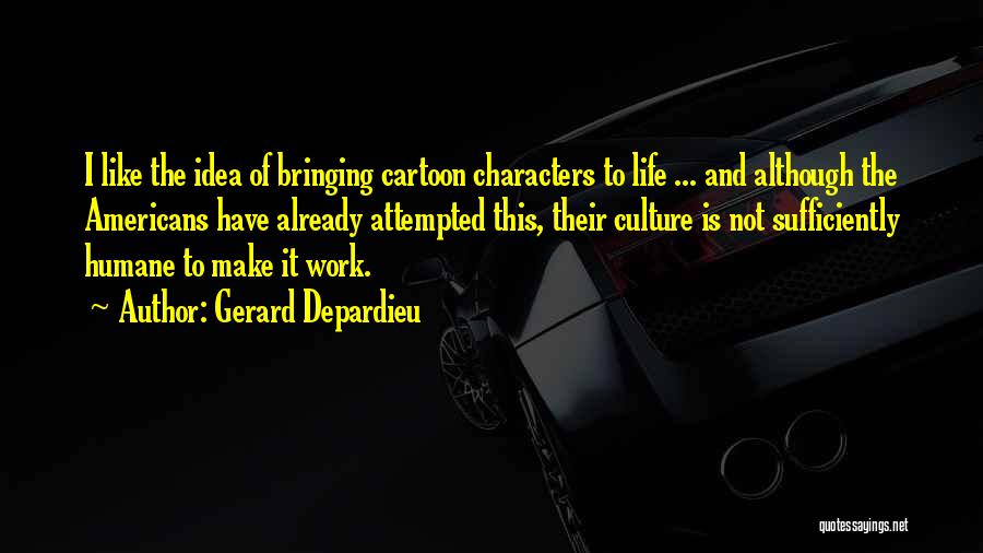 Work Is Like Quotes By Gerard Depardieu