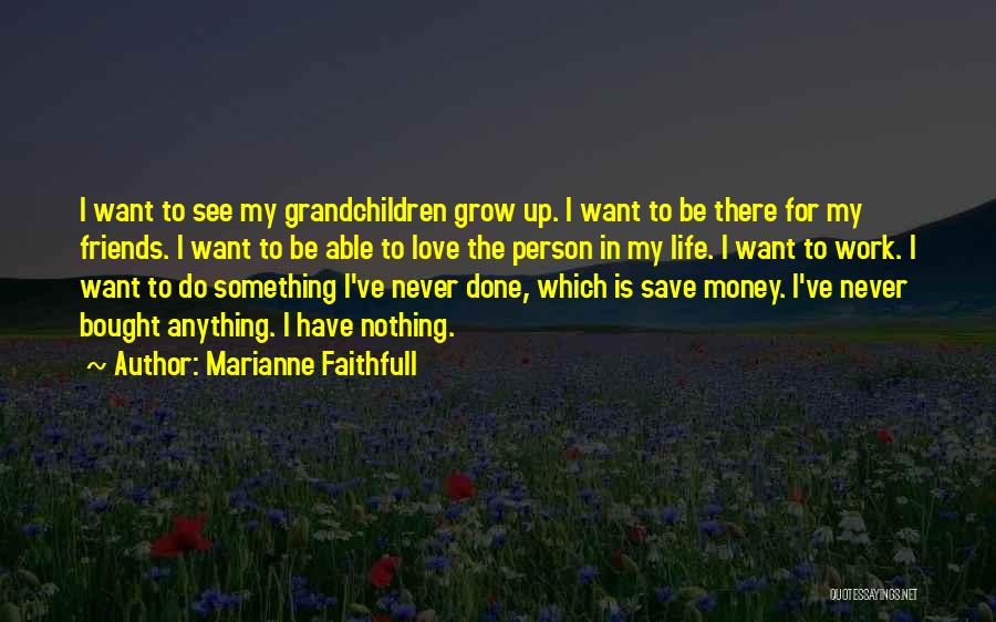 Work Is Never Done Quotes By Marianne Faithfull