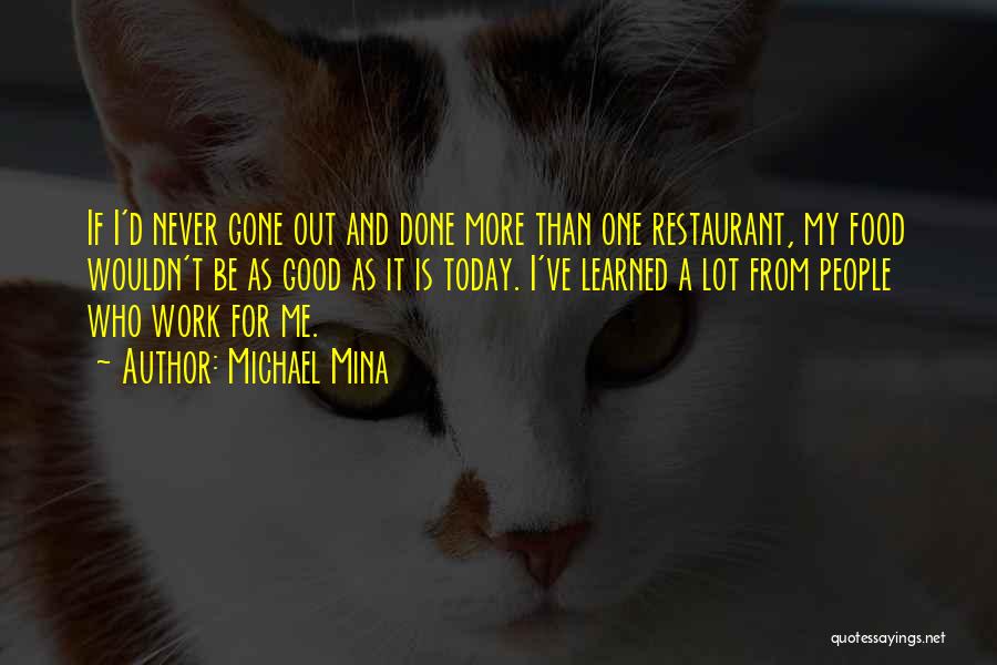 Work Is Never Done Quotes By Michael Mina
