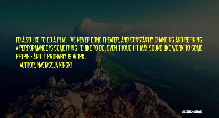 Work Is Never Done Quotes By Nastassja Kinski