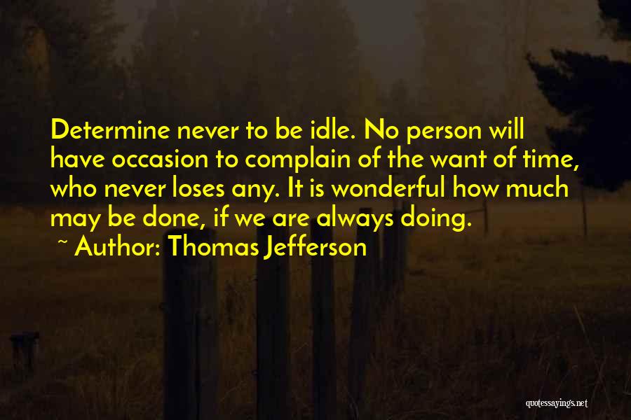 Work Is Never Done Quotes By Thomas Jefferson