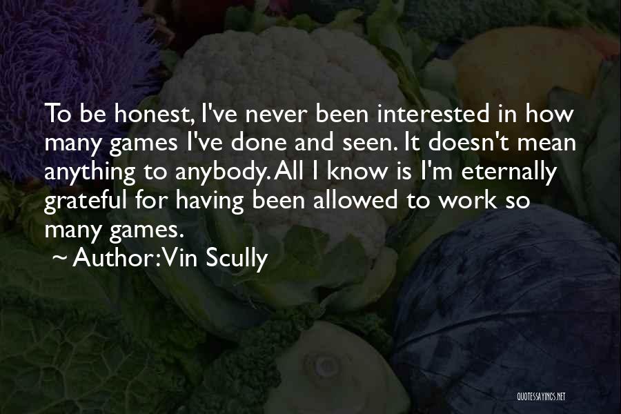 Work Is Never Done Quotes By Vin Scully