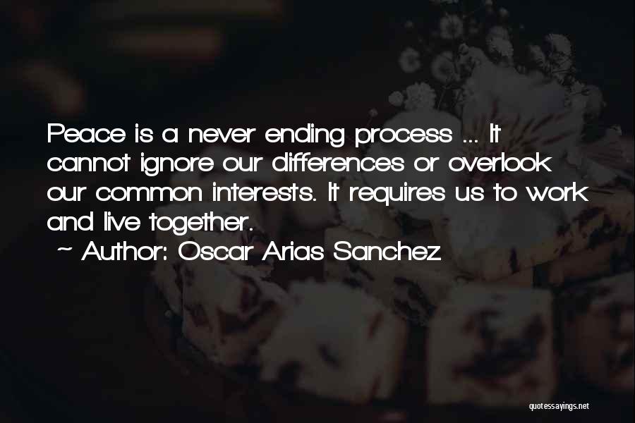 Work Is Never Ending Quotes By Oscar Arias Sanchez