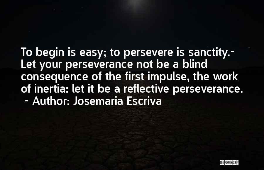 Work Is Not Easy Quotes By Josemaria Escriva