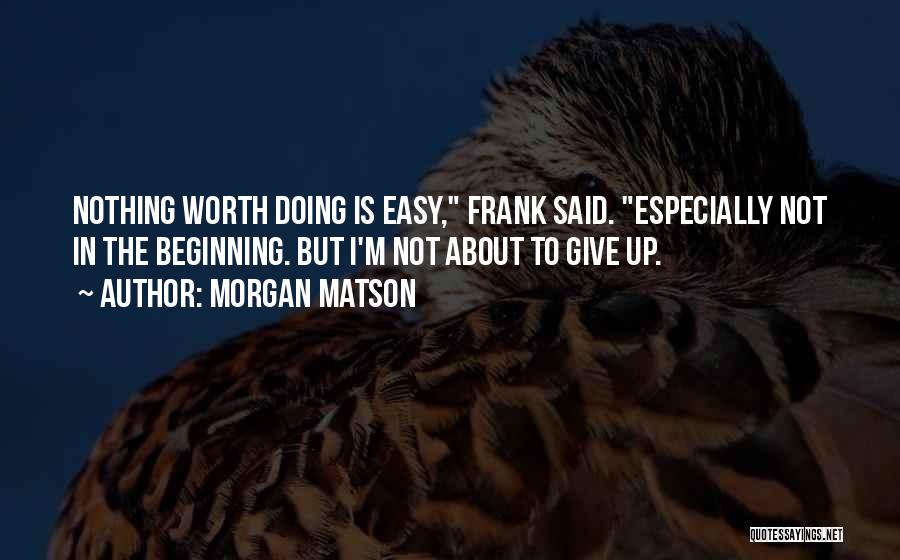 Work Is Not Easy Quotes By Morgan Matson