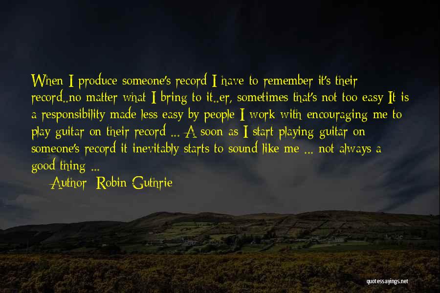 Work Is Not Easy Quotes By Robin Guthrie