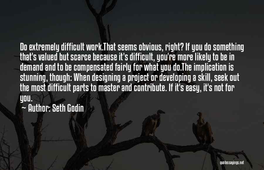 Work Is Not Easy Quotes By Seth Godin