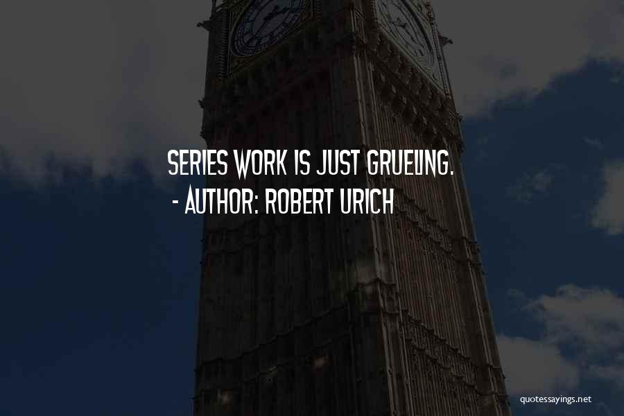 Work Is Quotes By Robert Urich