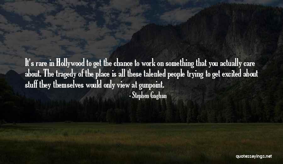Work Is Quotes By Stephen Gaghan Work Is Quotes By Stephen Gaghan