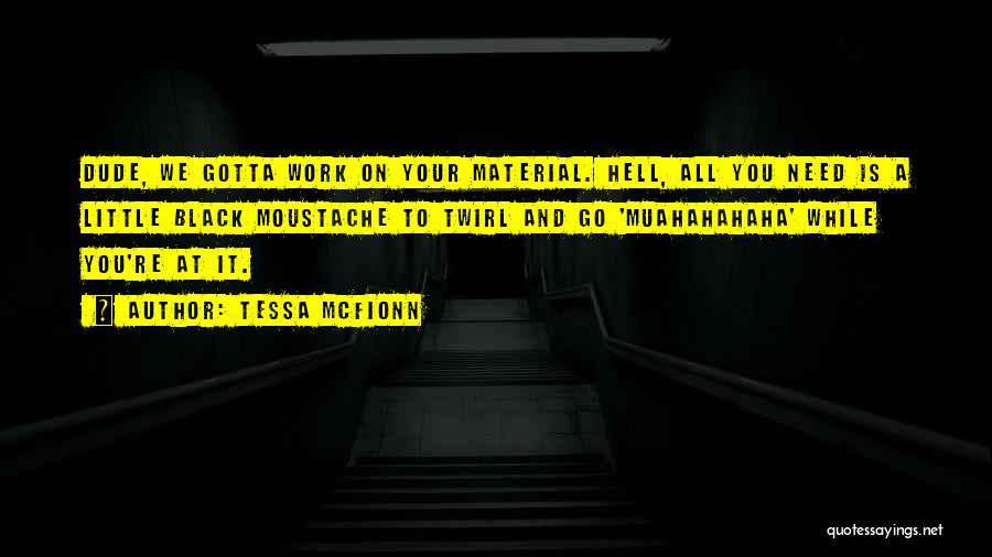 Work Is Quotes By Tessa McFionn