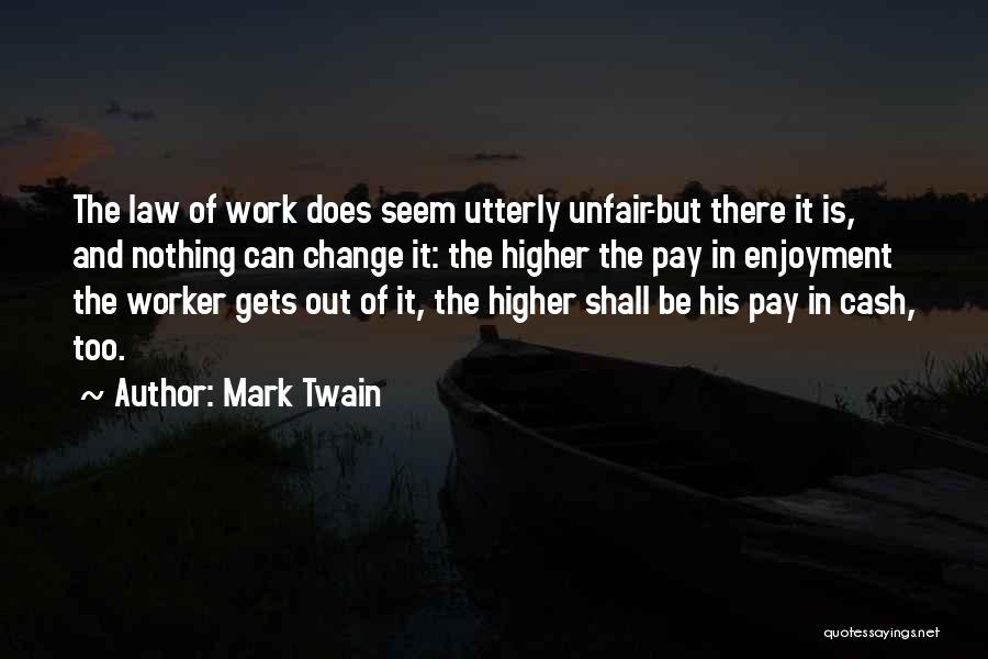 Work Is Unfair Quotes By Mark Twain