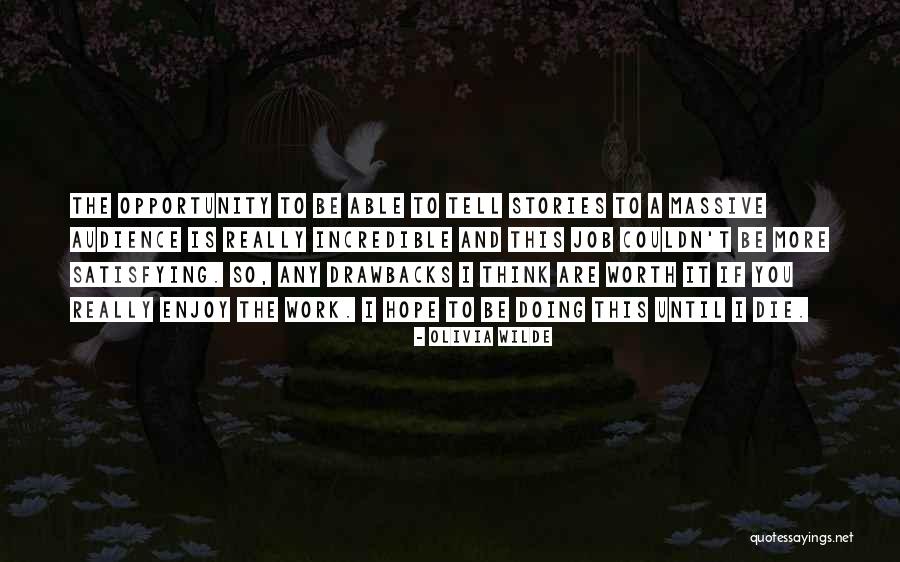 Work Is Worth It Quotes By Olivia Wilde Work Is Worth It Quotes By Olivia Wilde