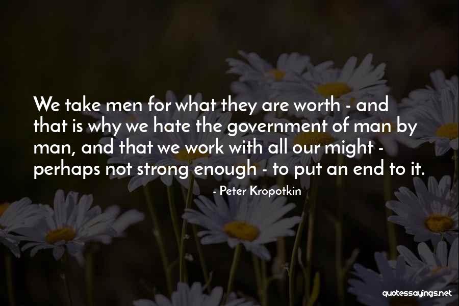 Work Is Worth It Quotes By Peter Kropotkin Work Is Worth It Quotes By Peter Kropotkin