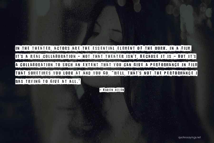 Work Karen Quotes By Karen Allen Work Karen Quotes By Karen Allen