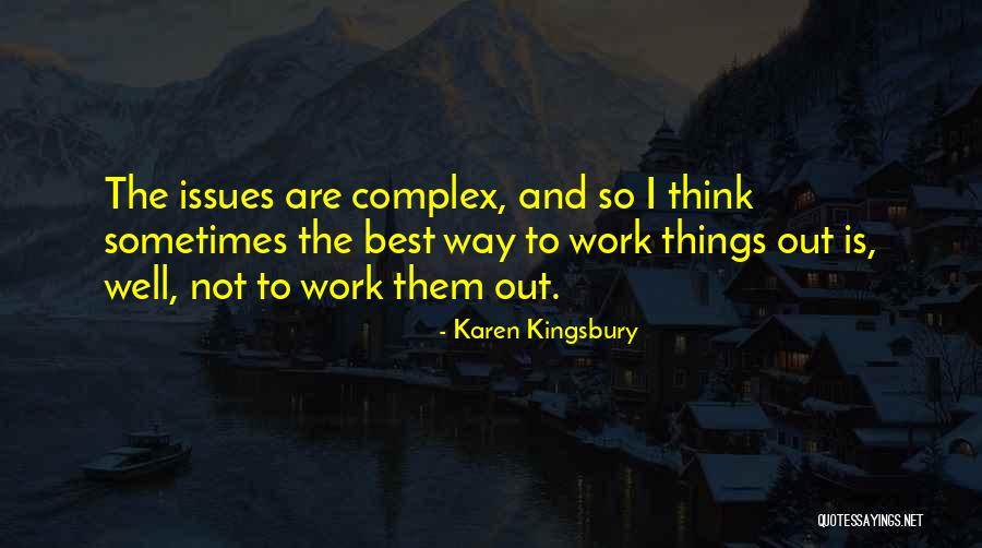 Work Karen Quotes By Karen Kingsbury Work Karen Quotes By Karen Kingsbury