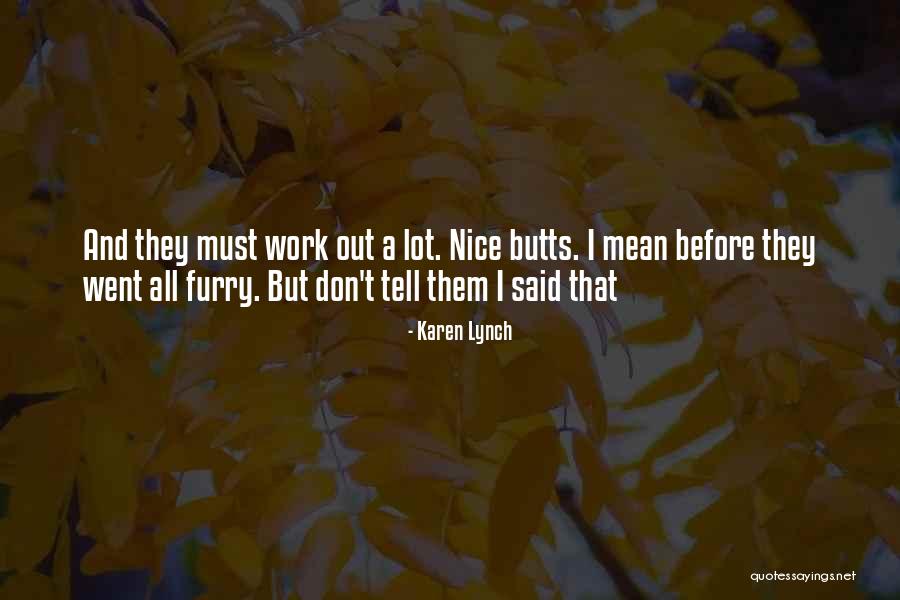 Work Karen Quotes By Karen Lynch Work Karen Quotes By Karen Lynch