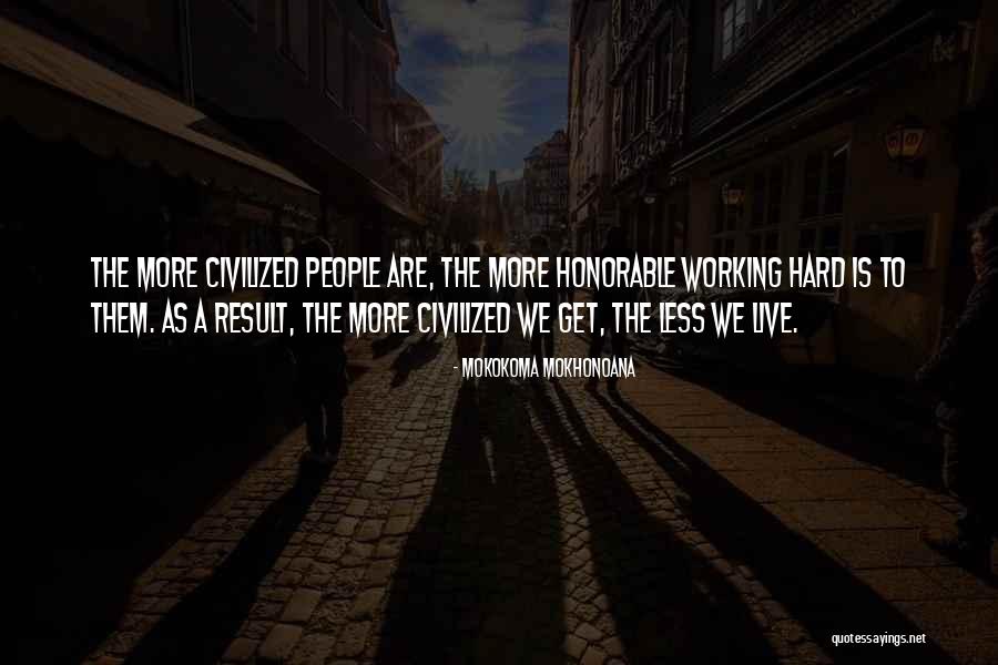 Work Less Live More Quotes By Mokokoma Mokhonoana Work Less Live More Quotes By Mokokoma Mokhonoana