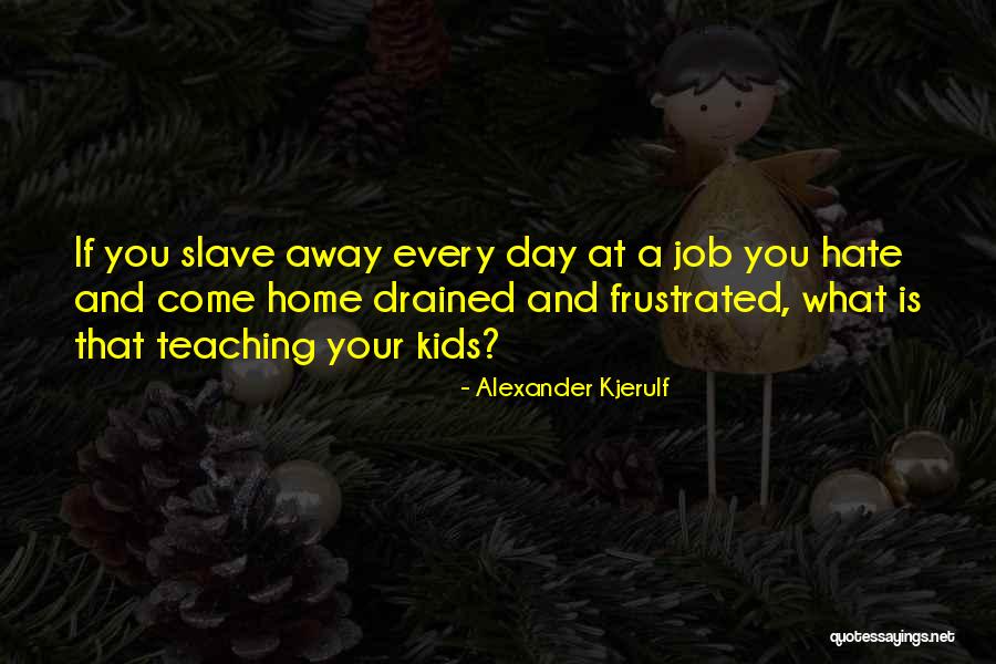 Work Life Balance Inspirational Quotes By Alexander Kjerulf