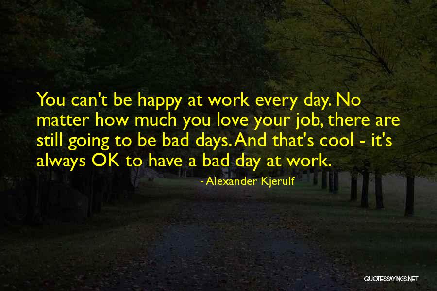 Work Life Balance Motivational Quotes By Alexander Kjerulf Work Life Balance Motivational Quotes By Alexander Kjerulf
