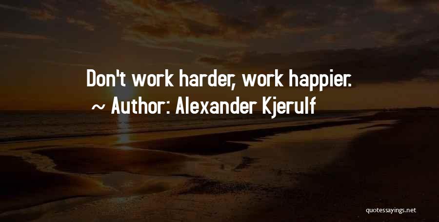 Work Life Balance Motivational Quotes By Alexander Kjerulf