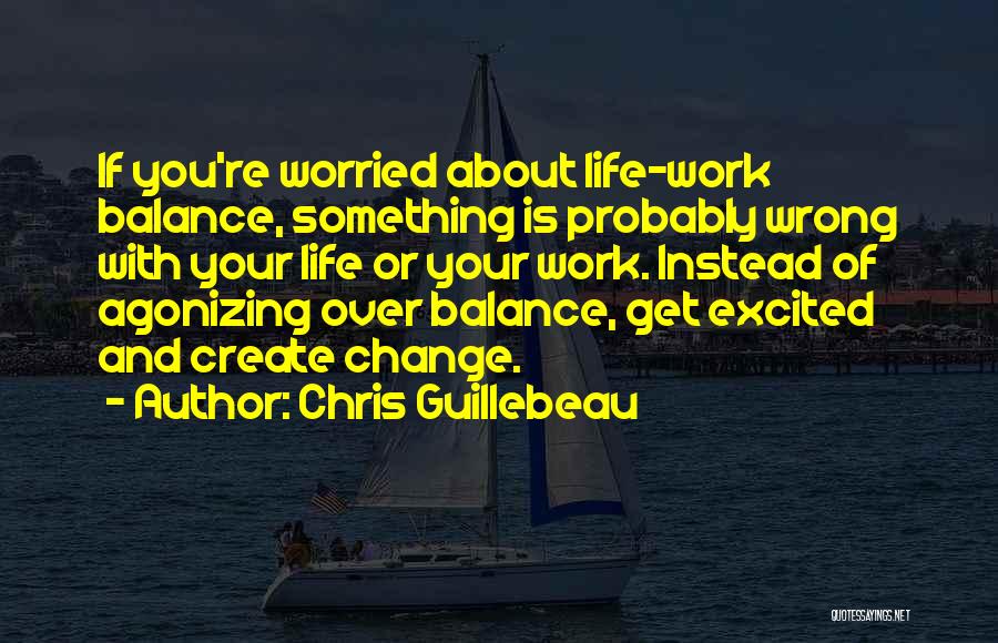 Work Life Balance Quotes By Chris Guillebeau