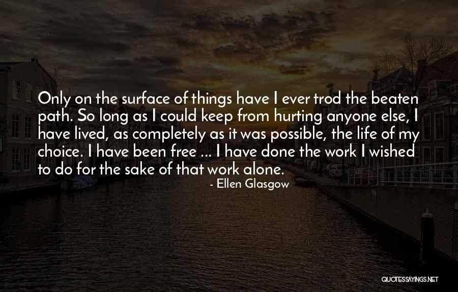 Work Life Freedom Quotes By Ellen Glasgow Work Life Freedom Quotes By Ellen Glasgow