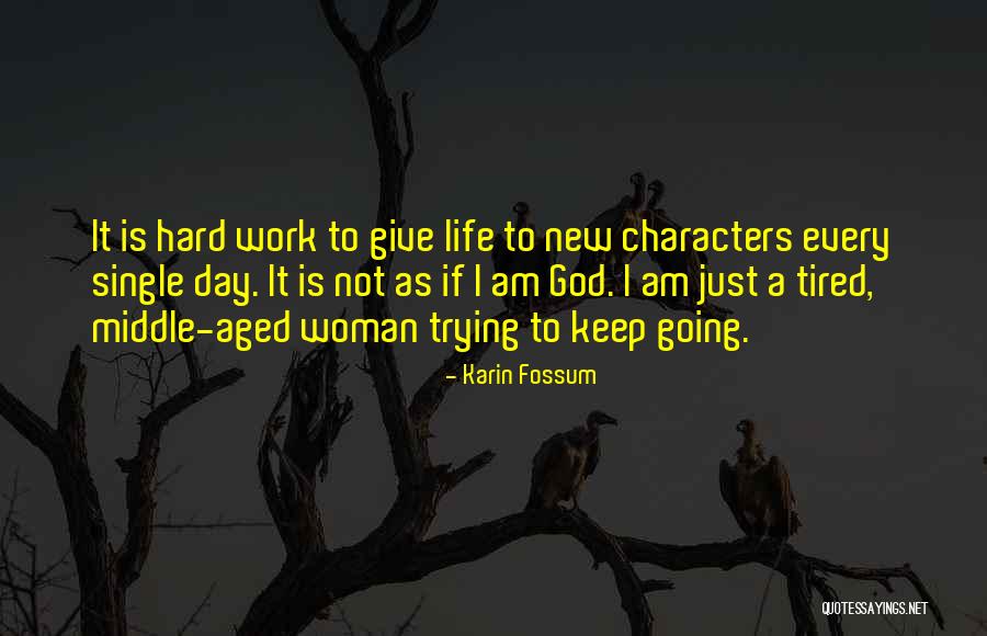 Work Life Quotes By Karin Fossum