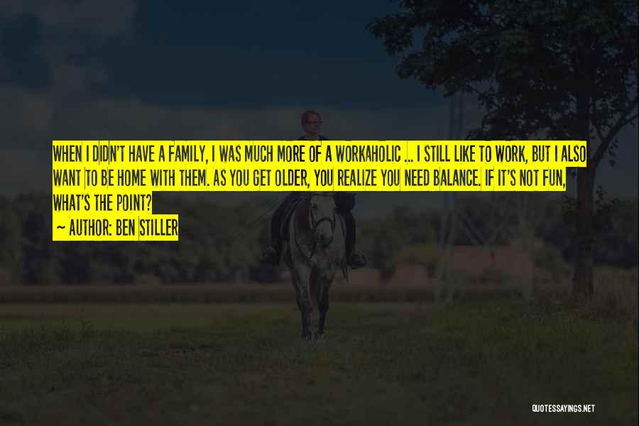 Work Like Family Quotes By Ben Stiller
