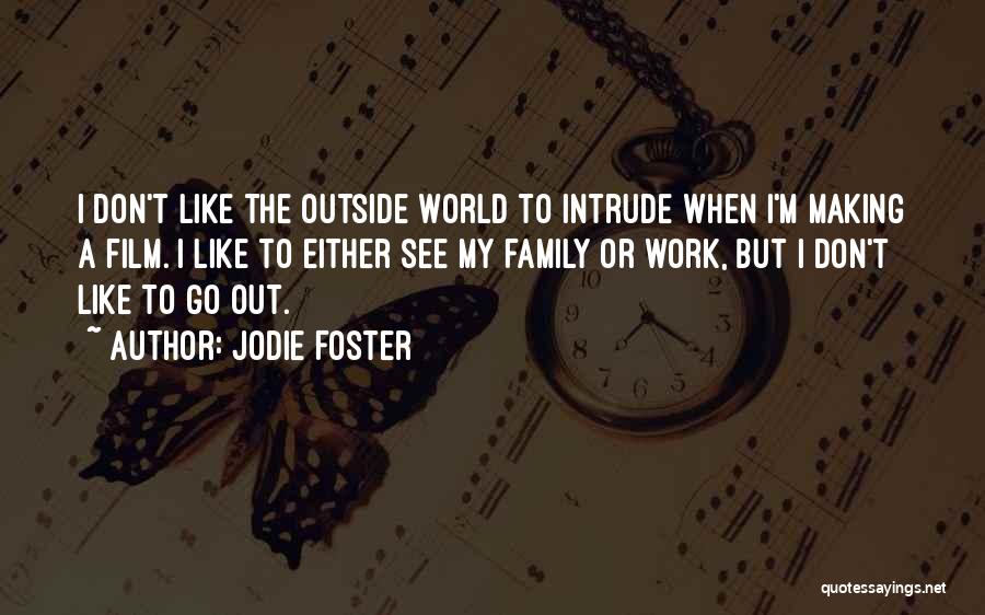 Work Like Family Quotes By Jodie Foster