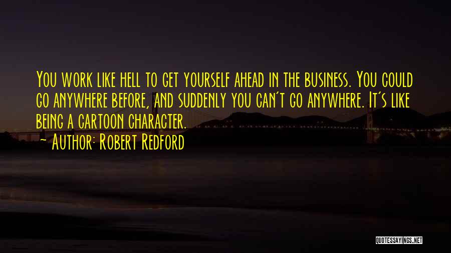 Work Like Hell Quotes By Robert Redford