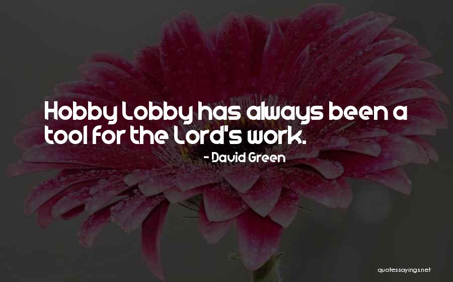 Work Lobby Quotes By David Green Work Lobby Quotes By David Green