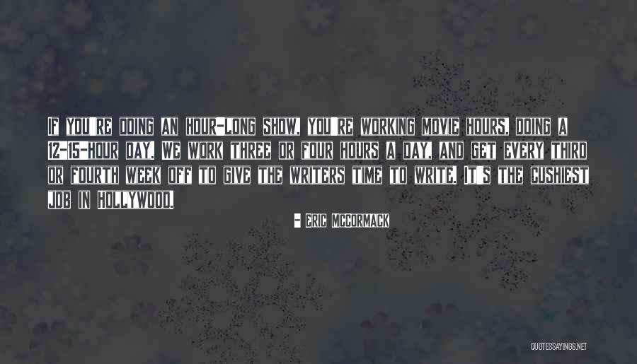 Work Long Hours Quotes By Eric McCormack Work Long Hours Quotes By Eric McCormack