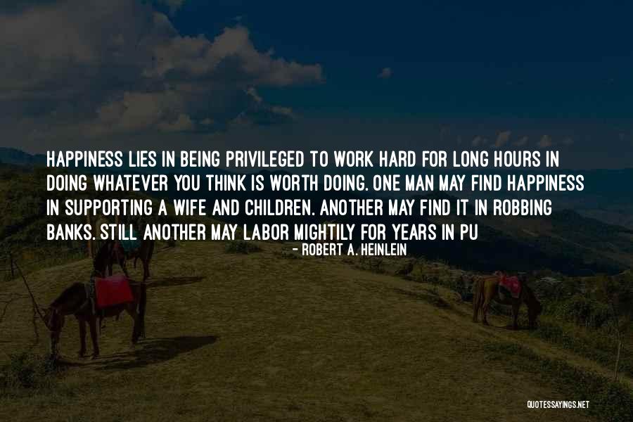 Work Long Hours Quotes By Robert A. Heinlein Work Long Hours Quotes By Robert A. Heinlein