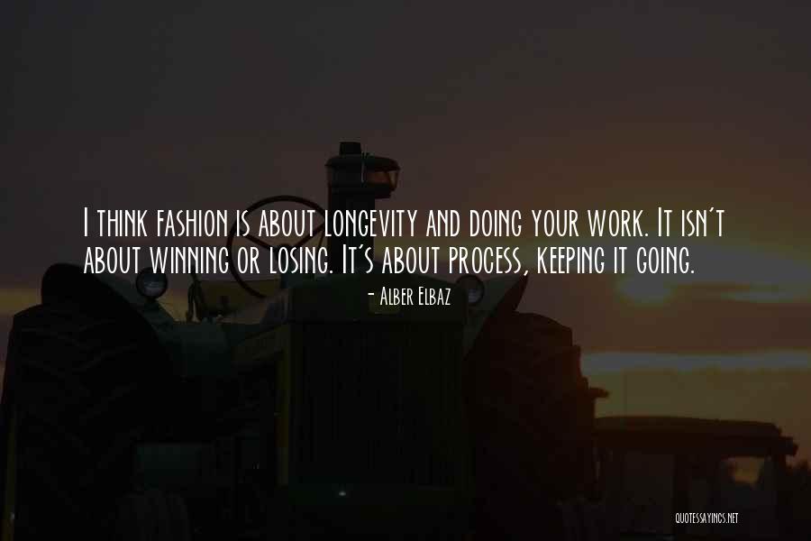Work Longevity Quotes By Alber Elbaz Work Longevity Quotes By Alber Elbaz
