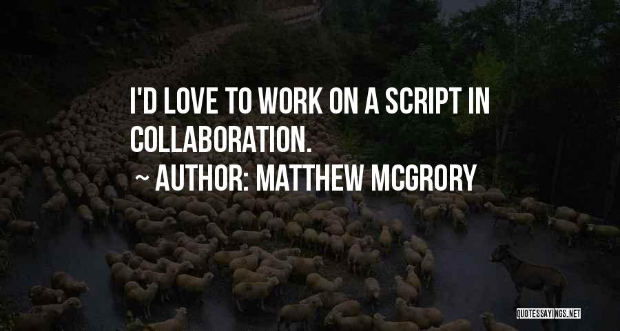 Work Love Quotes By Matthew McGrory