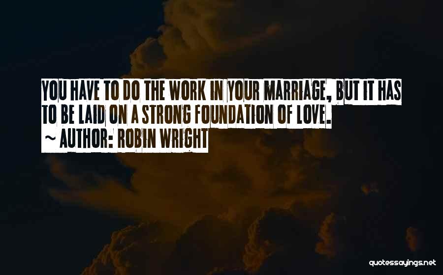 Work Love Quotes By Robin Wright