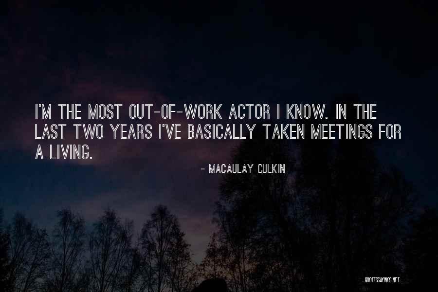 Work Meetings Quotes By Macaulay Culkin Work Meetings Quotes By Macaulay Culkin