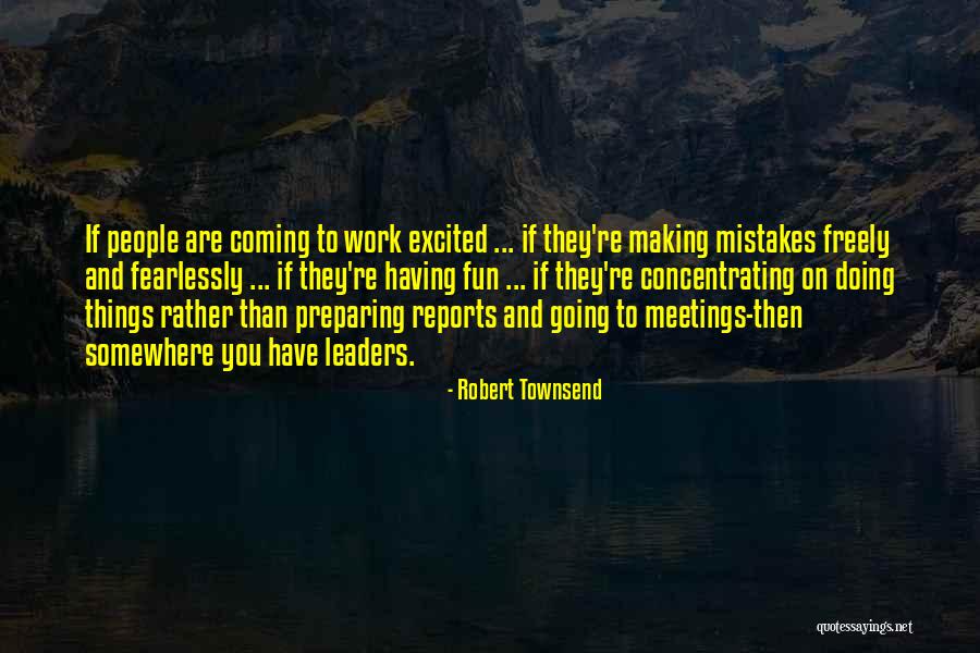 Work Meetings Quotes By Robert Townsend Work Meetings Quotes By Robert Townsend