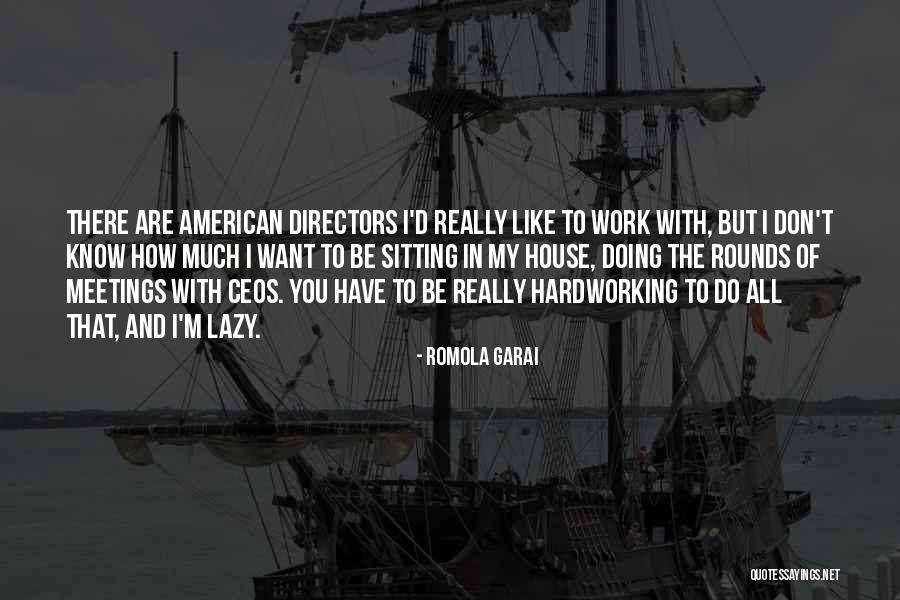 Work Meetings Quotes By Romola Garai Work Meetings Quotes By Romola Garai
