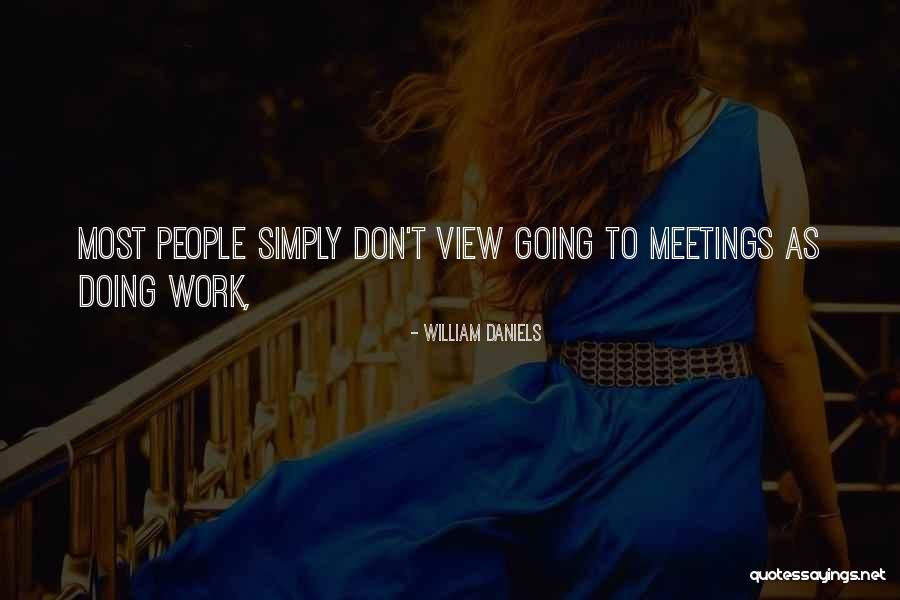 Work Meetings Quotes By William Daniels Work Meetings Quotes By William Daniels