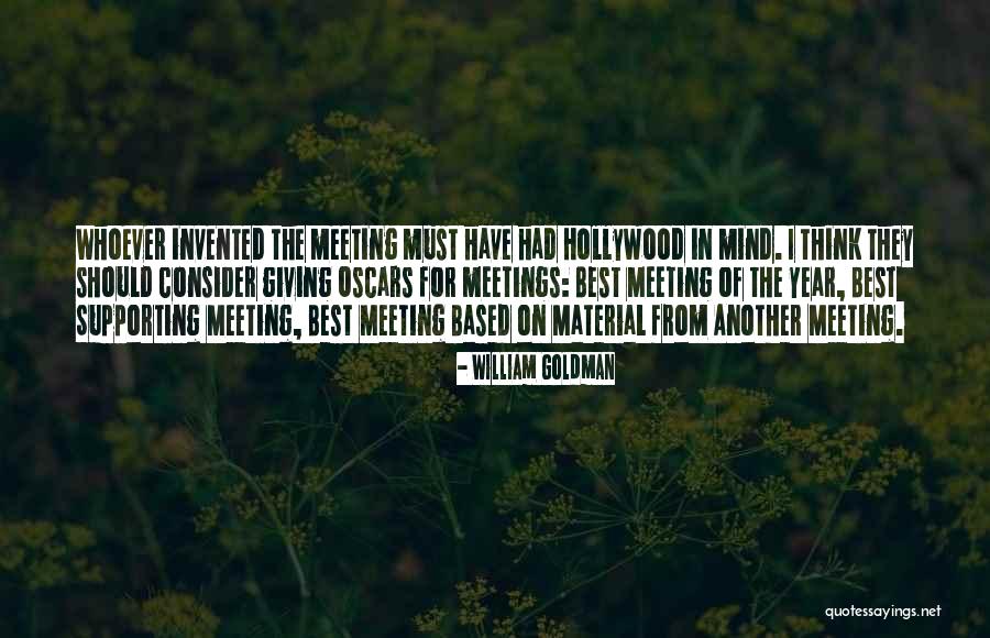 Work Meetings Quotes By William Goldman Work Meetings Quotes By William Goldman