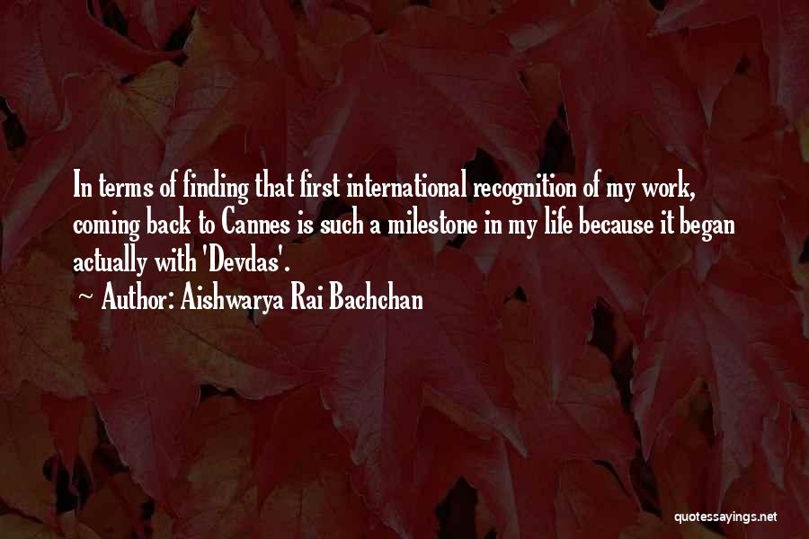 Work Milestone Quotes By Aishwarya Rai Bachchan