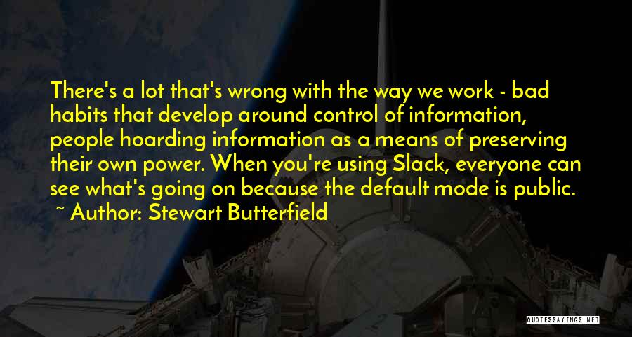 Work Mode Quotes By Stewart Butterfield