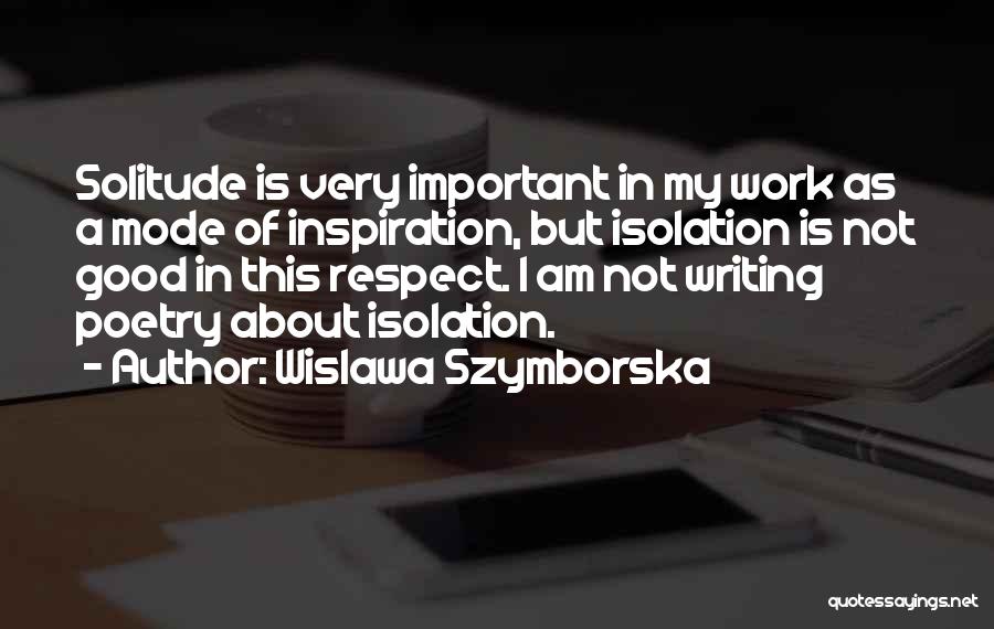 Work Mode Quotes By Wislawa Szymborska