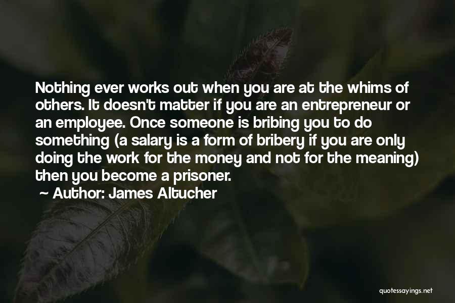Work Not For Money Quotes By James Altucher