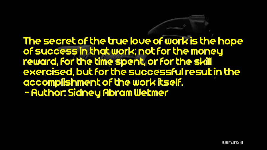 Work Not For Money Quotes By Sidney Abram Weltmer
