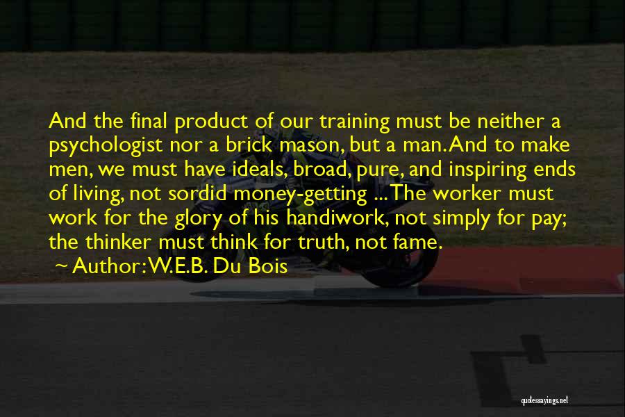 Work Not For Money Quotes By W.E.B. Du Bois