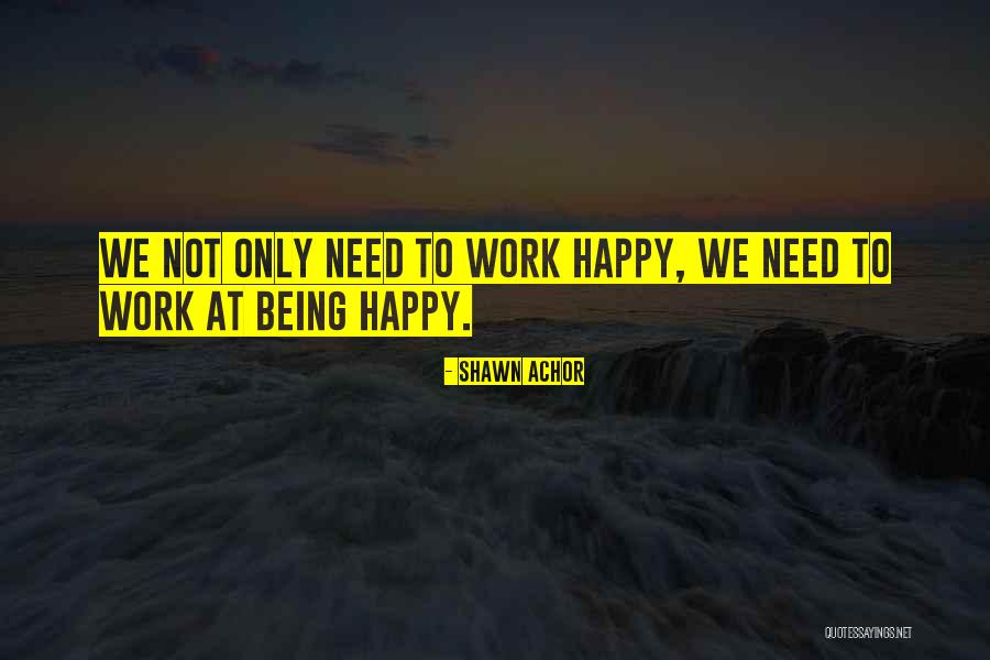 Work Not Happy Quotes By Shawn Achor
