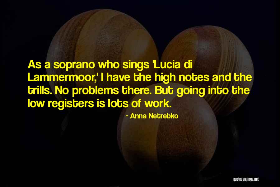 Work Notes Quotes By Anna Netrebko Work Notes Quotes By Anna Netrebko